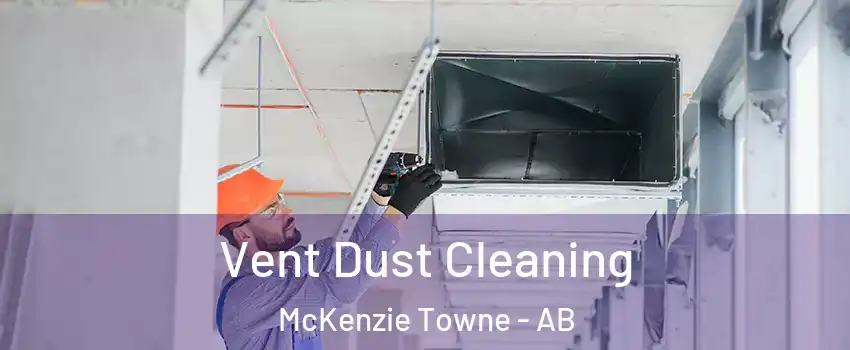  Vent Dust Cleaning McKenzie Towne - AB