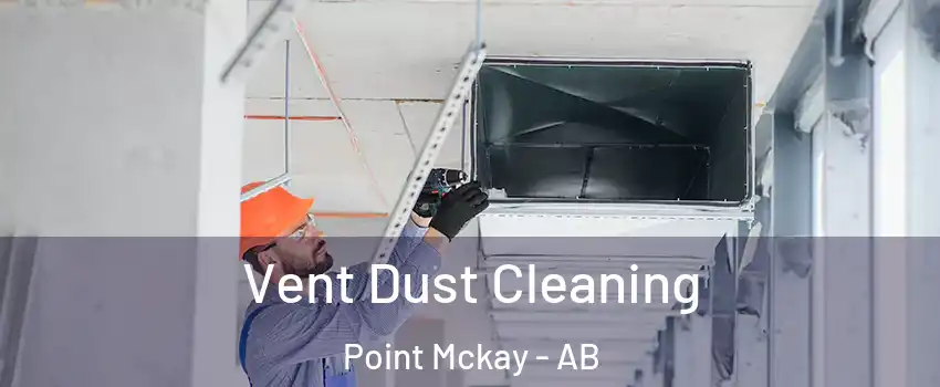  Vent Dust Cleaning Point Mckay - AB