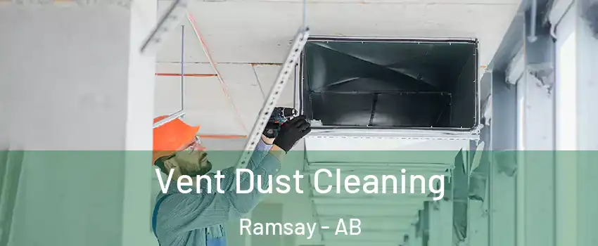  Vent Dust Cleaning Ramsay - AB