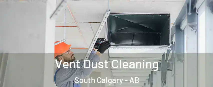  Vent Dust Cleaning South Calgary - AB