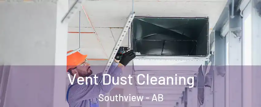  Vent Dust Cleaning Southview - AB