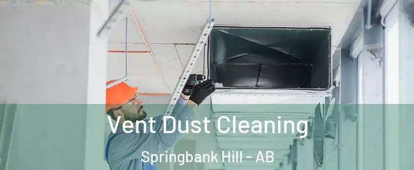 Vent Dust Cleaning Springbank Hill - AB