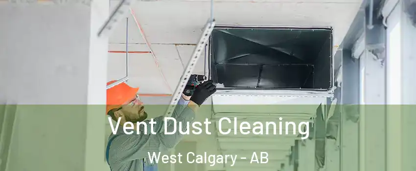  Vent Dust Cleaning West Calgary - AB