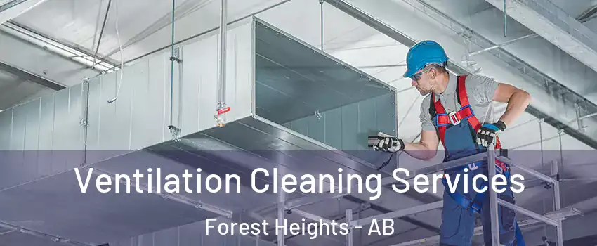  Ventilation Cleaning Services Forest Heights - AB