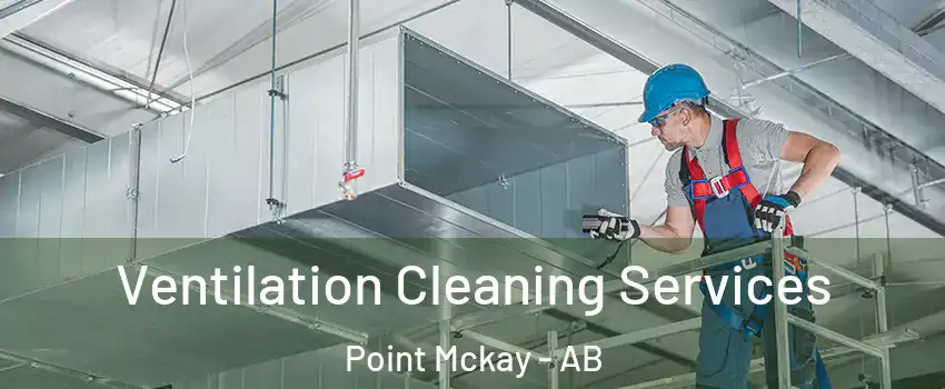  Ventilation Cleaning Services Point Mckay - AB