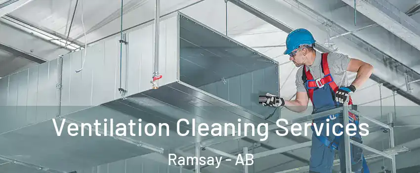  Ventilation Cleaning Services Ramsay - AB