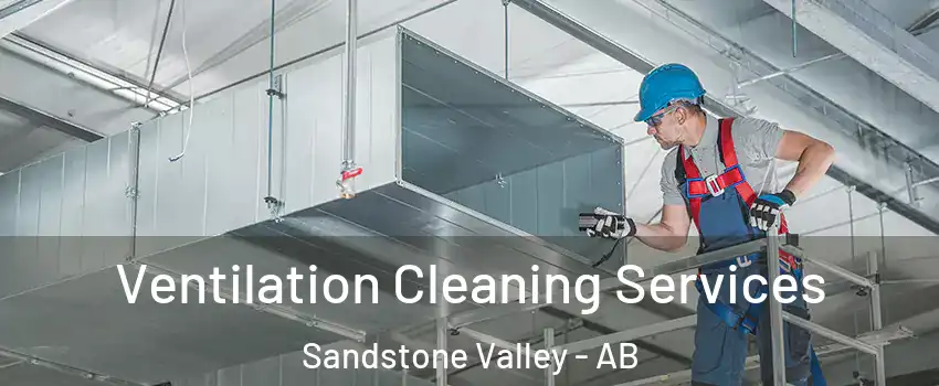  Ventilation Cleaning Services Sandstone Valley - AB