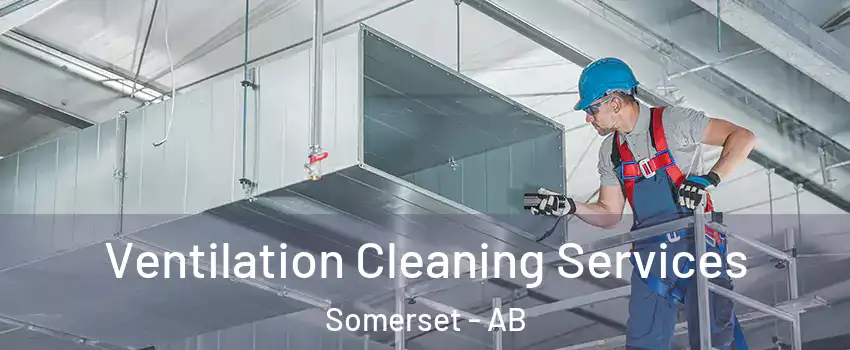  Ventilation Cleaning Services Somerset - AB
