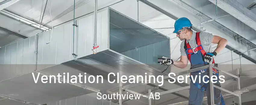  Ventilation Cleaning Services Southview - AB