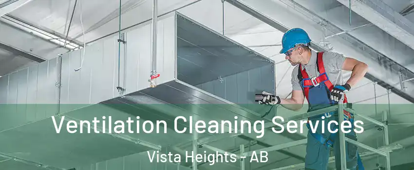  Ventilation Cleaning Services Vista Heights - AB