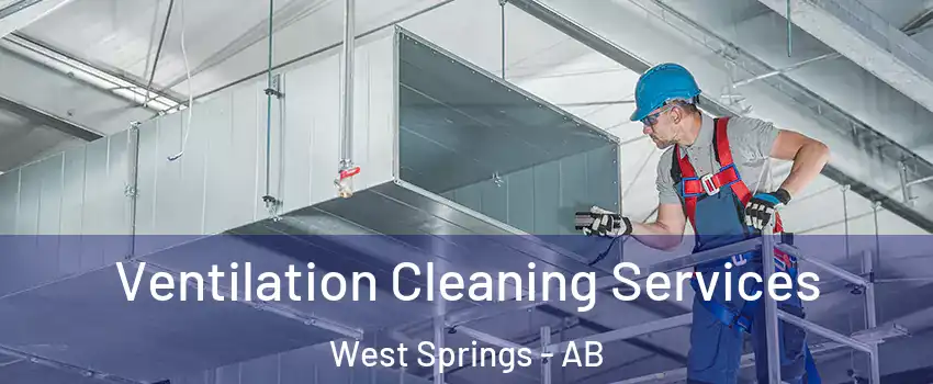  Ventilation Cleaning Services West Springs - AB