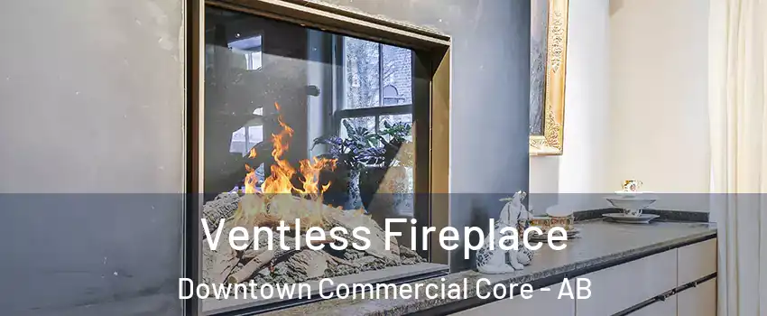  Ventless Fireplace Downtown Commercial Core - AB