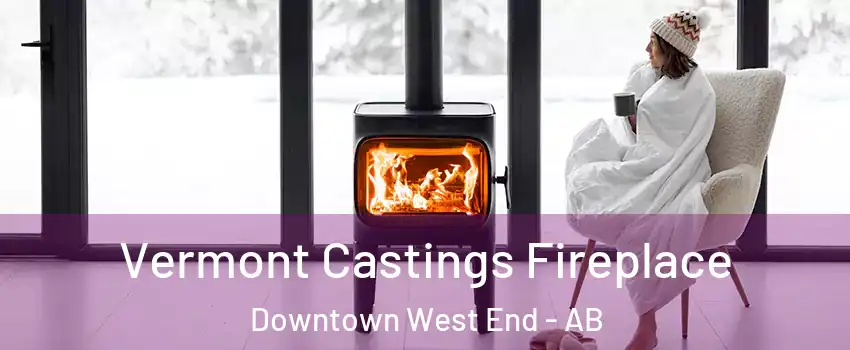  Vermont Castings Fireplace Downtown West End - AB