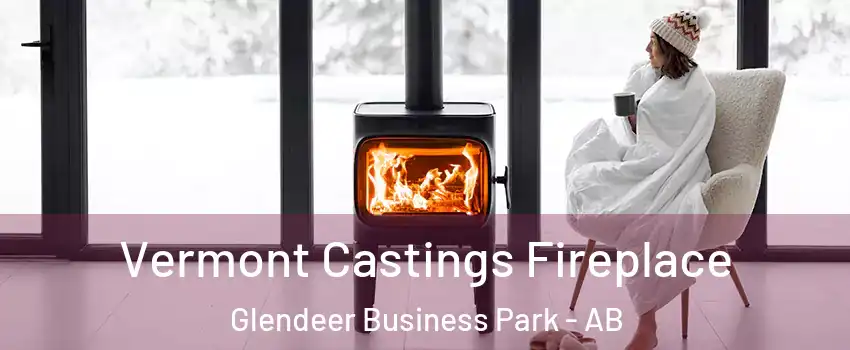  Vermont Castings Fireplace Glendeer Business Park - AB