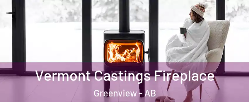  Vermont Castings Fireplace Greenview - AB