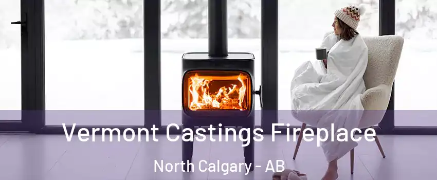  Vermont Castings Fireplace North Calgary - AB