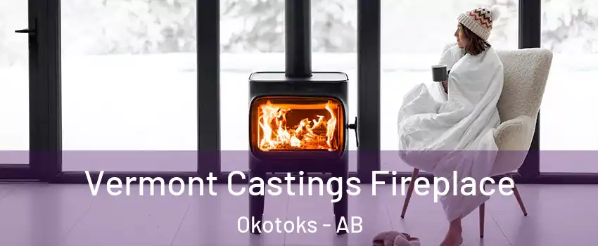  Vermont Castings Fireplace Okotoks - AB