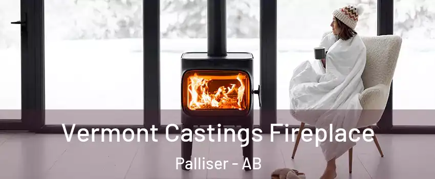  Vermont Castings Fireplace Palliser - AB