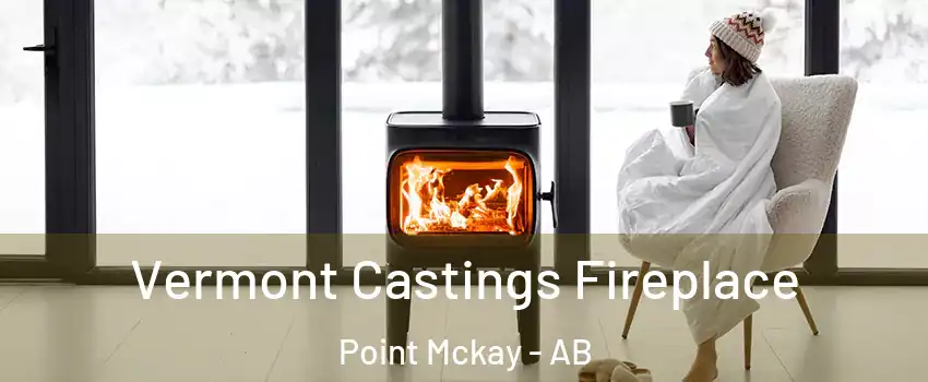  Vermont Castings Fireplace Point Mckay - AB