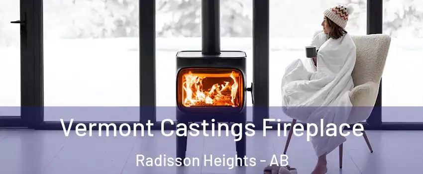  Vermont Castings Fireplace Radisson Heights - AB