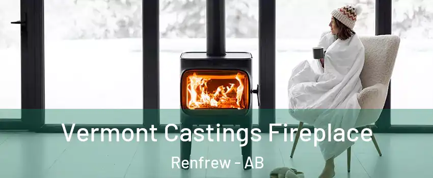  Vermont Castings Fireplace Renfrew - AB
