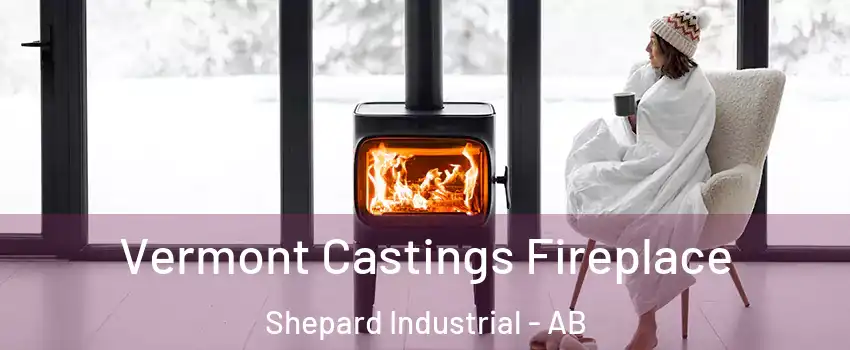  Vermont Castings Fireplace Shepard Industrial - AB