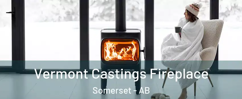  Vermont Castings Fireplace Somerset - AB