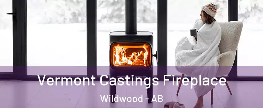  Vermont Castings Fireplace Wildwood - AB