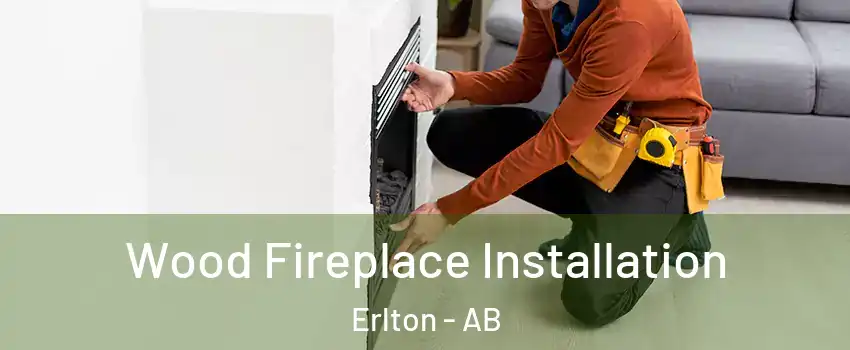  Wood Fireplace Installation Erlton - AB