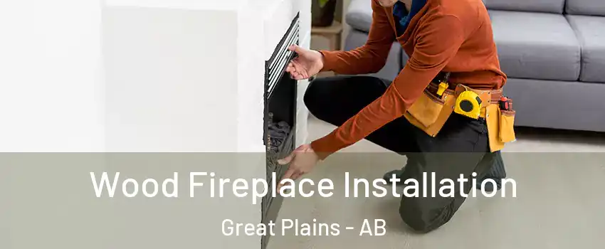  Wood Fireplace Installation Great Plains - AB