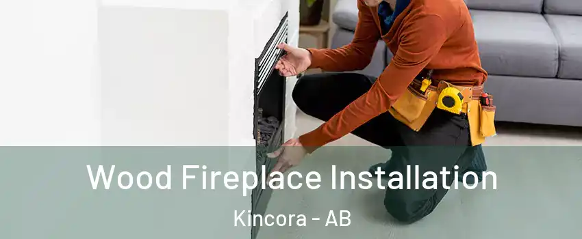  Wood Fireplace Installation Kincora - AB