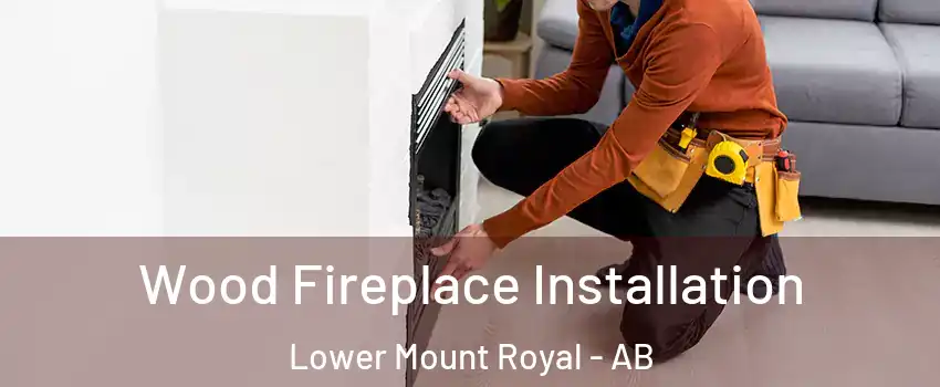  Wood Fireplace Installation Lower Mount Royal - AB