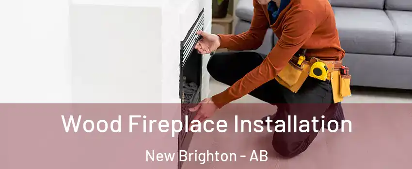  Wood Fireplace Installation New Brighton - AB