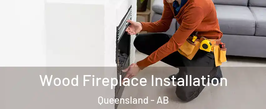  Wood Fireplace Installation Queensland - AB