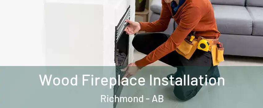  Wood Fireplace Installation Richmond - AB