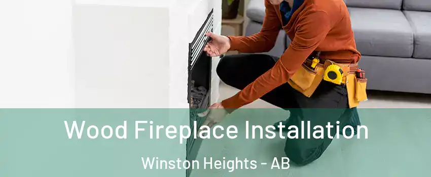  Wood Fireplace Installation Winston Heights - AB