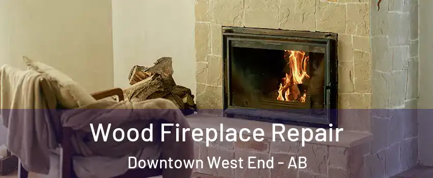  Wood Fireplace Repair Downtown West End - AB