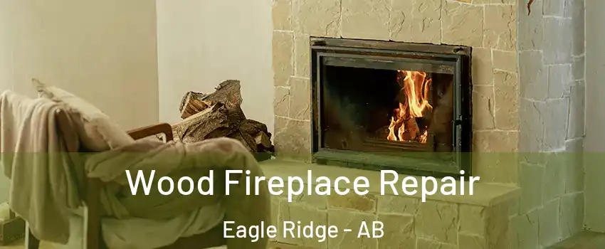  Wood Fireplace Repair Eagle Ridge - AB