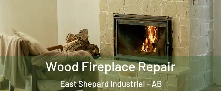  Wood Fireplace Repair East Shepard Industrial - AB