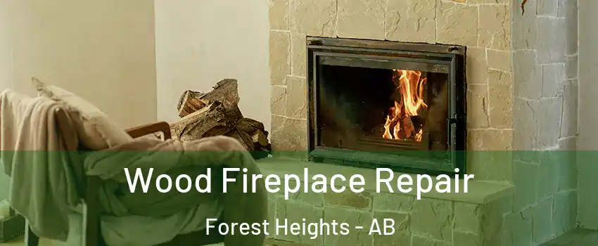  Wood Fireplace Repair Forest Heights - AB