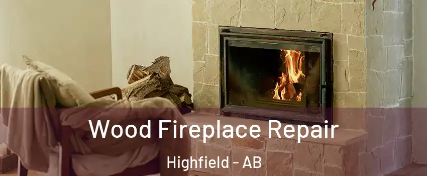  Wood Fireplace Repair Highfield - AB