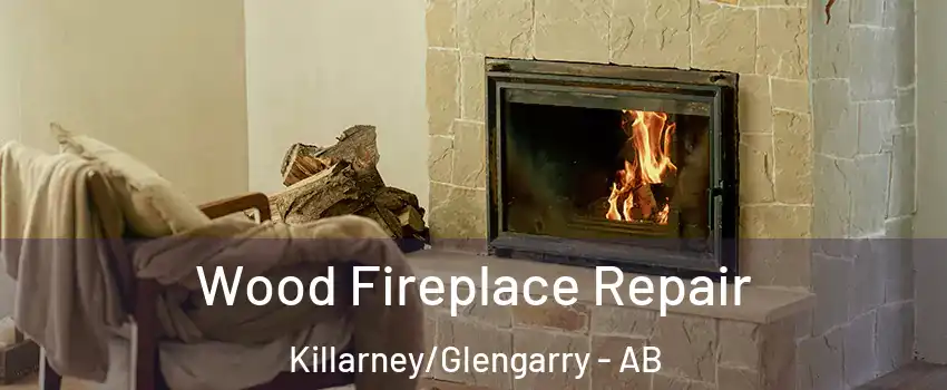  Wood Fireplace Repair Killarney/Glengarry - AB