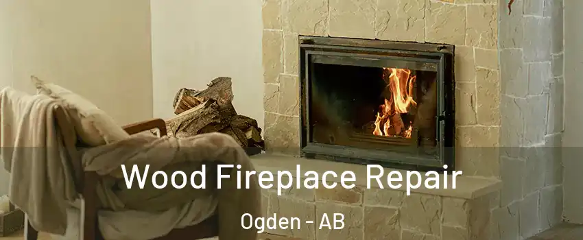  Wood Fireplace Repair Ogden - AB