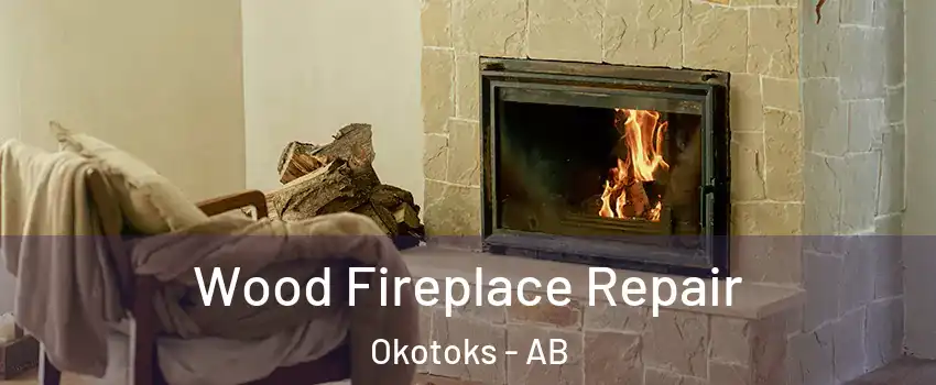  Wood Fireplace Repair Okotoks - AB