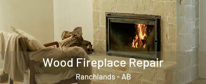  Wood Fireplace Repair Ranchlands - AB