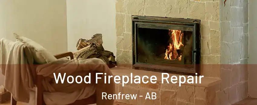  Wood Fireplace Repair Renfrew - AB