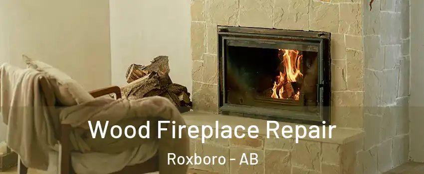  Wood Fireplace Repair Roxboro - AB