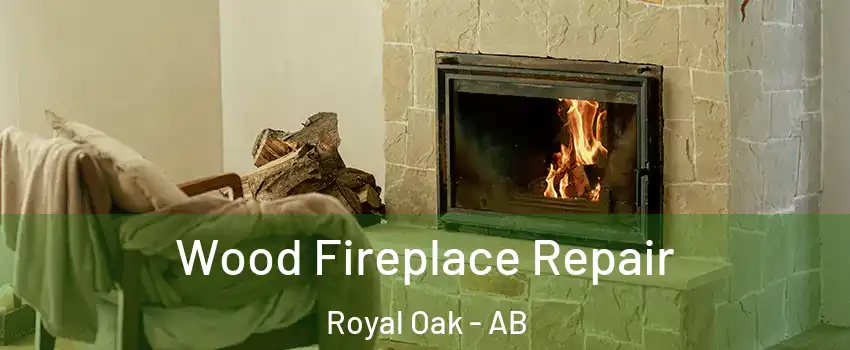  Wood Fireplace Repair Royal Oak - AB