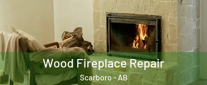  Wood Fireplace Repair Scarboro - AB