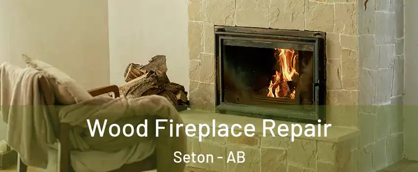  Wood Fireplace Repair Seton - AB